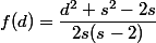f(d) = \dfrac{d^2 + s^2 -2s}{2 s (s - 2)}